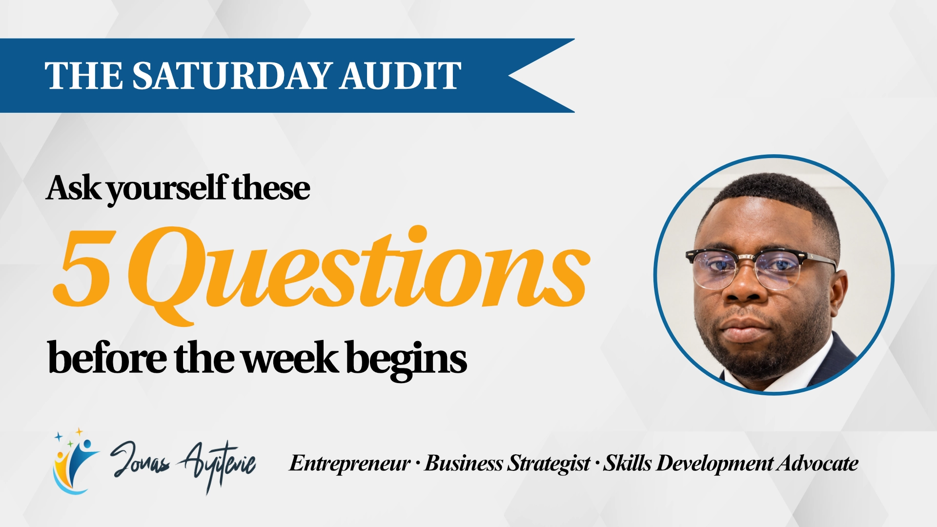 The Saturday Audit: Five Questions to Ask Yourself Before the Week Begins